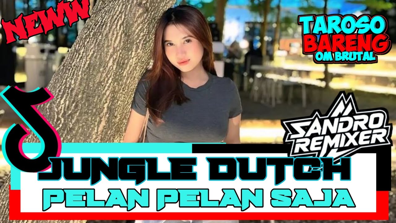 DJ JUNGLE DUTCH PELAN PELAN SAJA