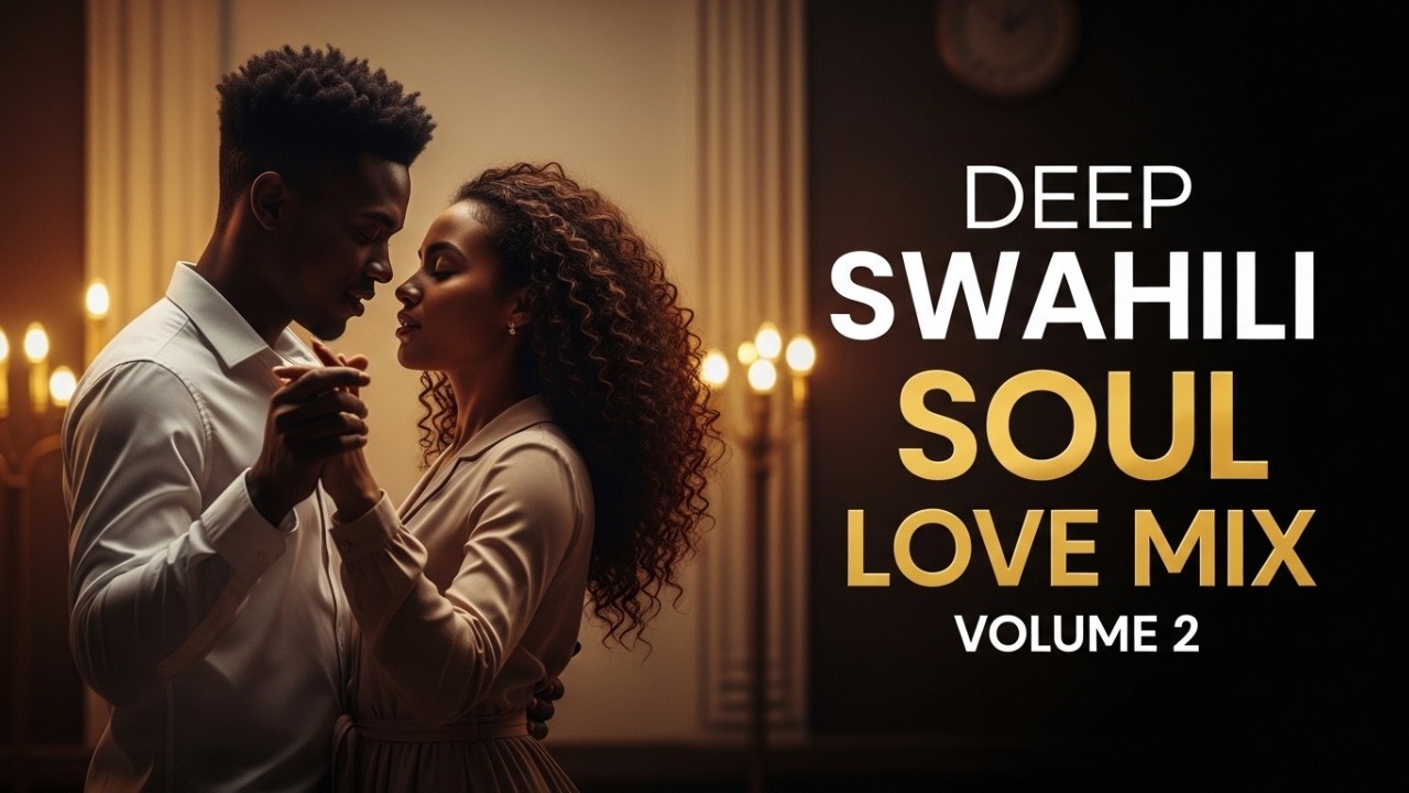 💖🎶 Deep Swahili Soul Love Mix Volume 2 🌙✨