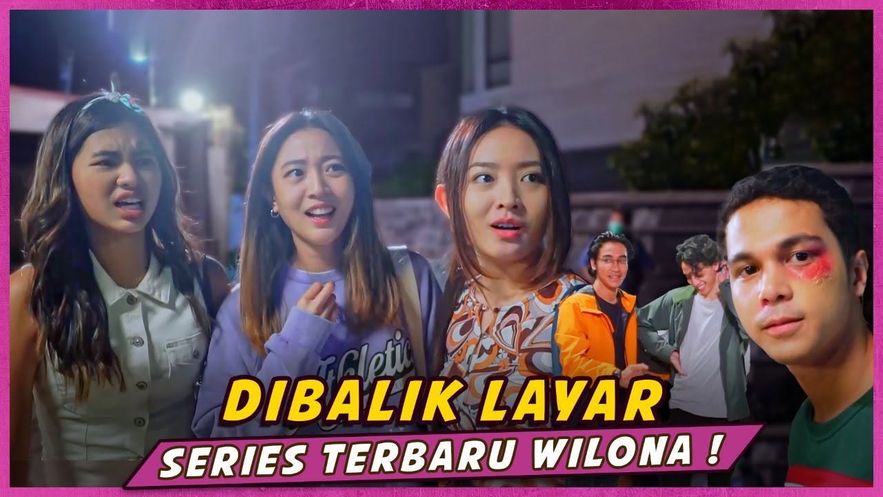 DIBALIK LAYAR SERIES TERBARU WILONA !