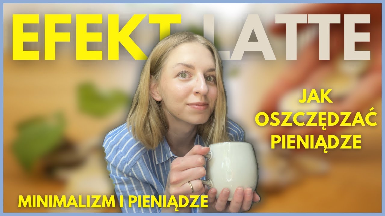 JAK OSZCZĘDZAĆ PIENIĄDZE 💰 efekt latte / minimalizm / oszczędzanie
