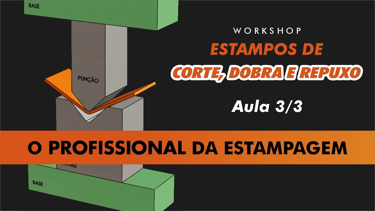 Workshop Estampos de Corte, Dobra e Repuxo | O Profissional da Estampagem 🔥