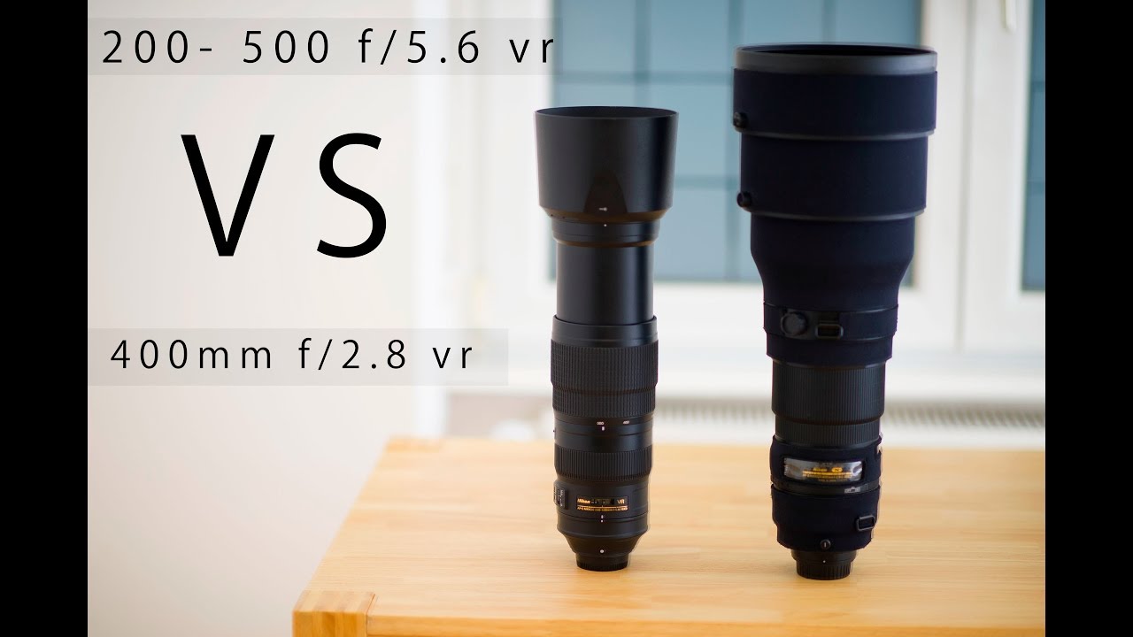 Nikon 200-500 5.6 VS Nikon 400mm 2.8 vr