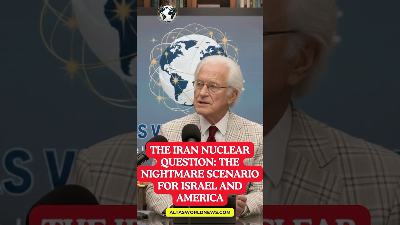 The Iran Nuclear Question: The Nightmare Scenario for Israel and America | Altas World News