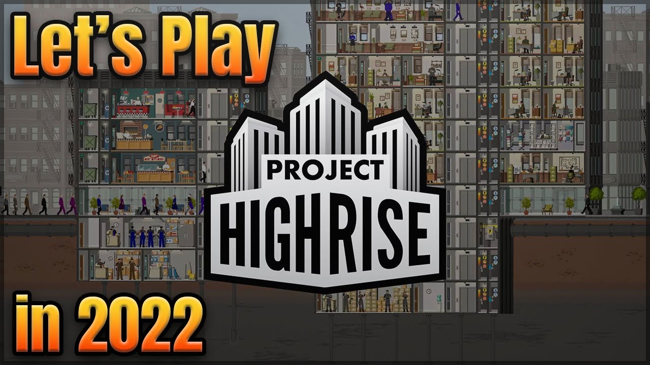 PROJECT HIGHRISE | Let's Play for the First Time in 2022 | Episode 1 🏗🏢🏦
