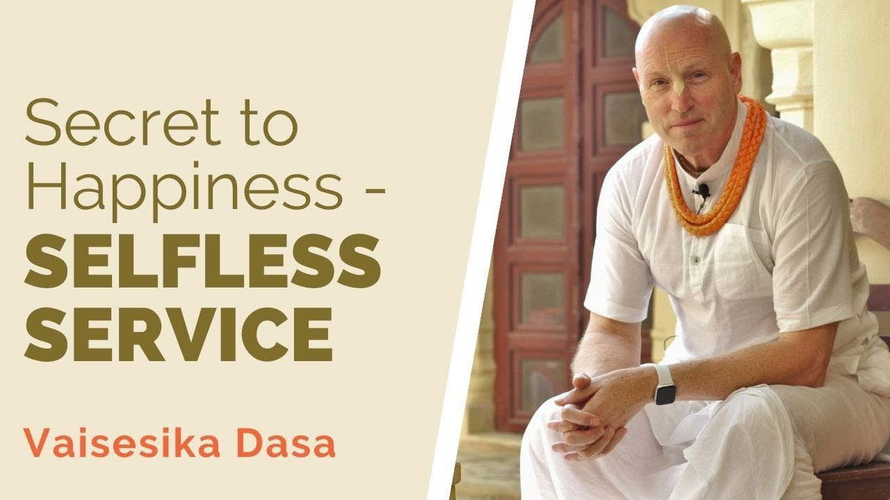 Secret to Happiness - Selfless Service | Vaisesika Dasa