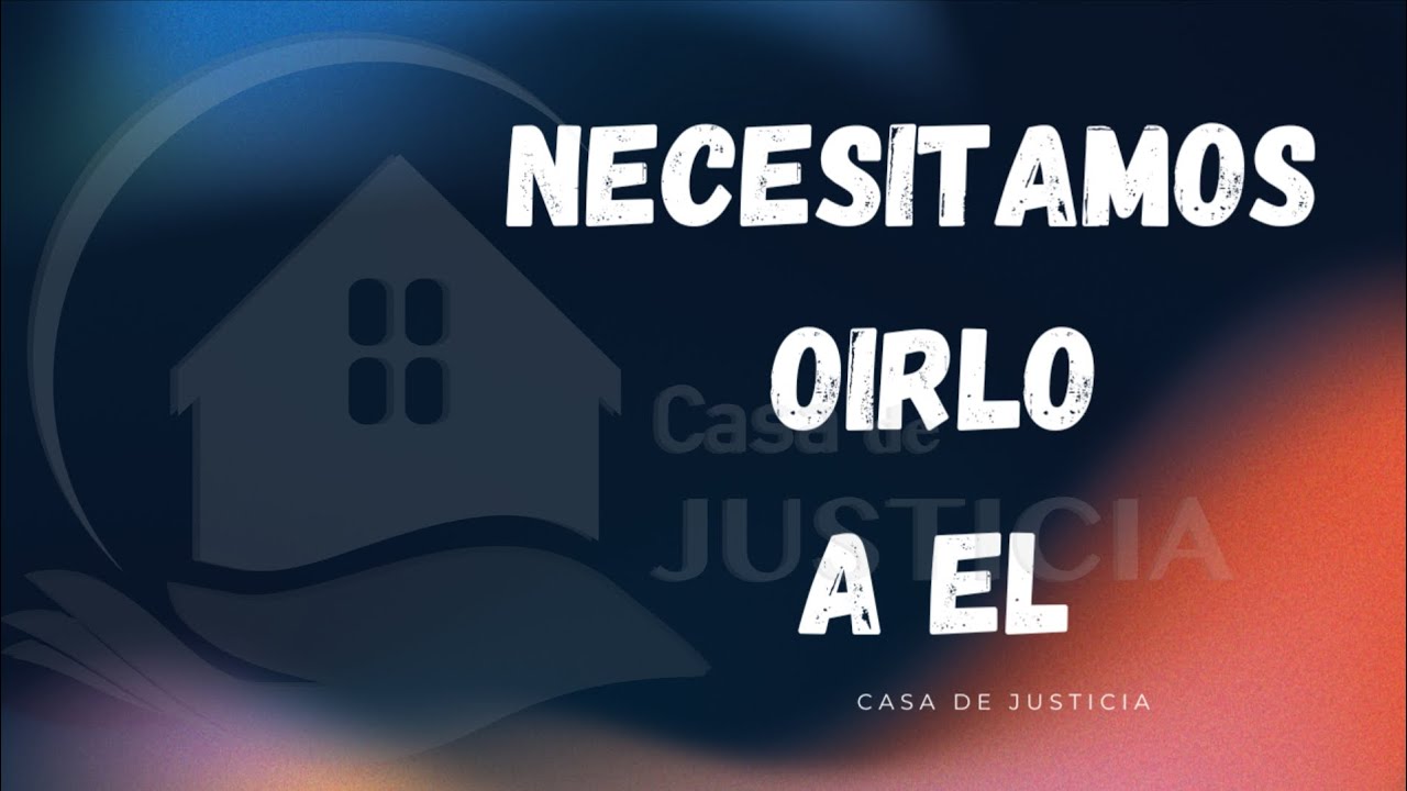 Necesitamos oírlo a El