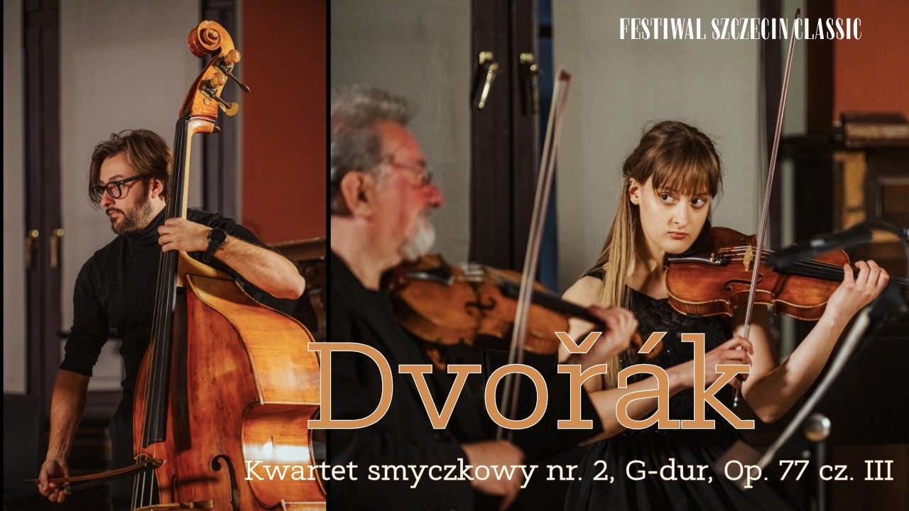 Antonín Dvořák – Kwintet smyczkowy G-dur op. 77 nr 2 , cz. III | Szczecin Classic 2024