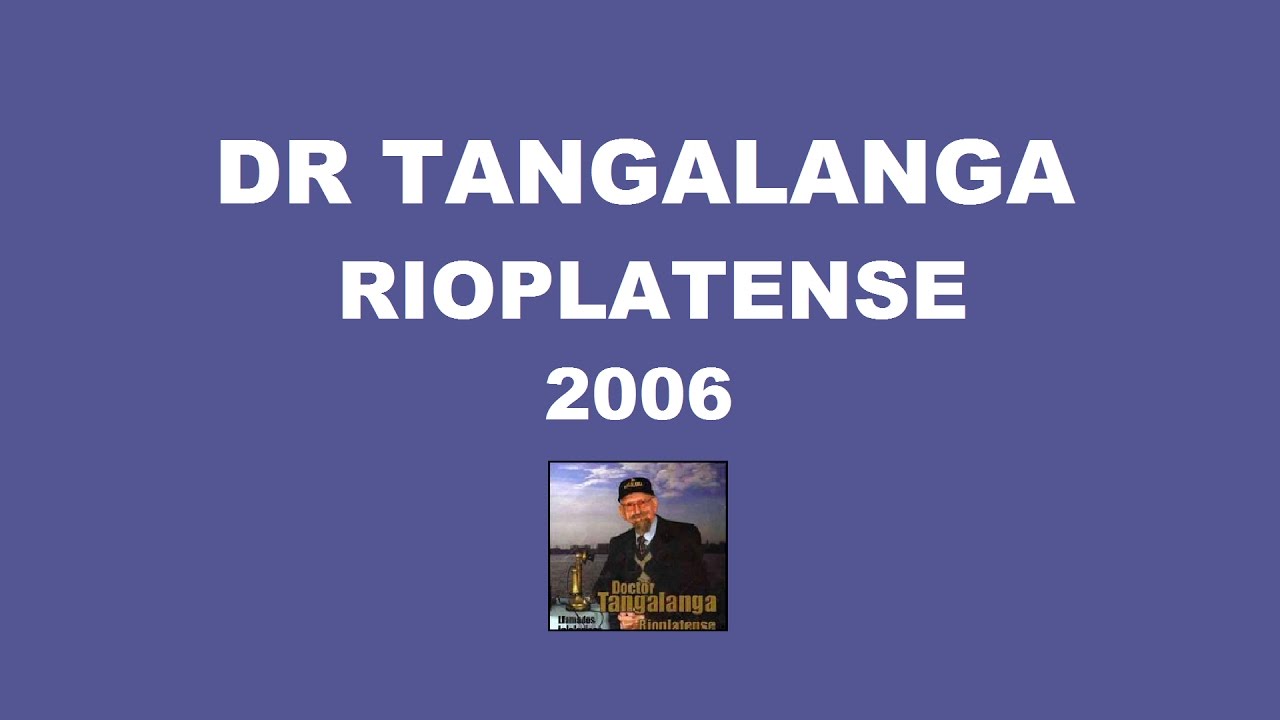 Dr Tangalanga - Rioplatense / 2006 - Completo
