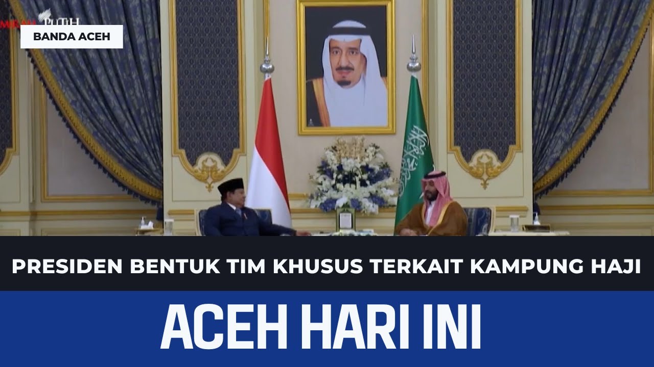 Presiden Bentuk Tim Khusus Terkait Kampung Haji | Berita Aceh Hari Ini