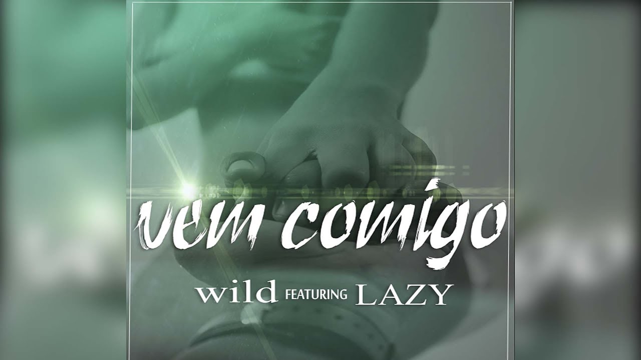 Wild D Mr Incredible & Lazy - Vem Comigo