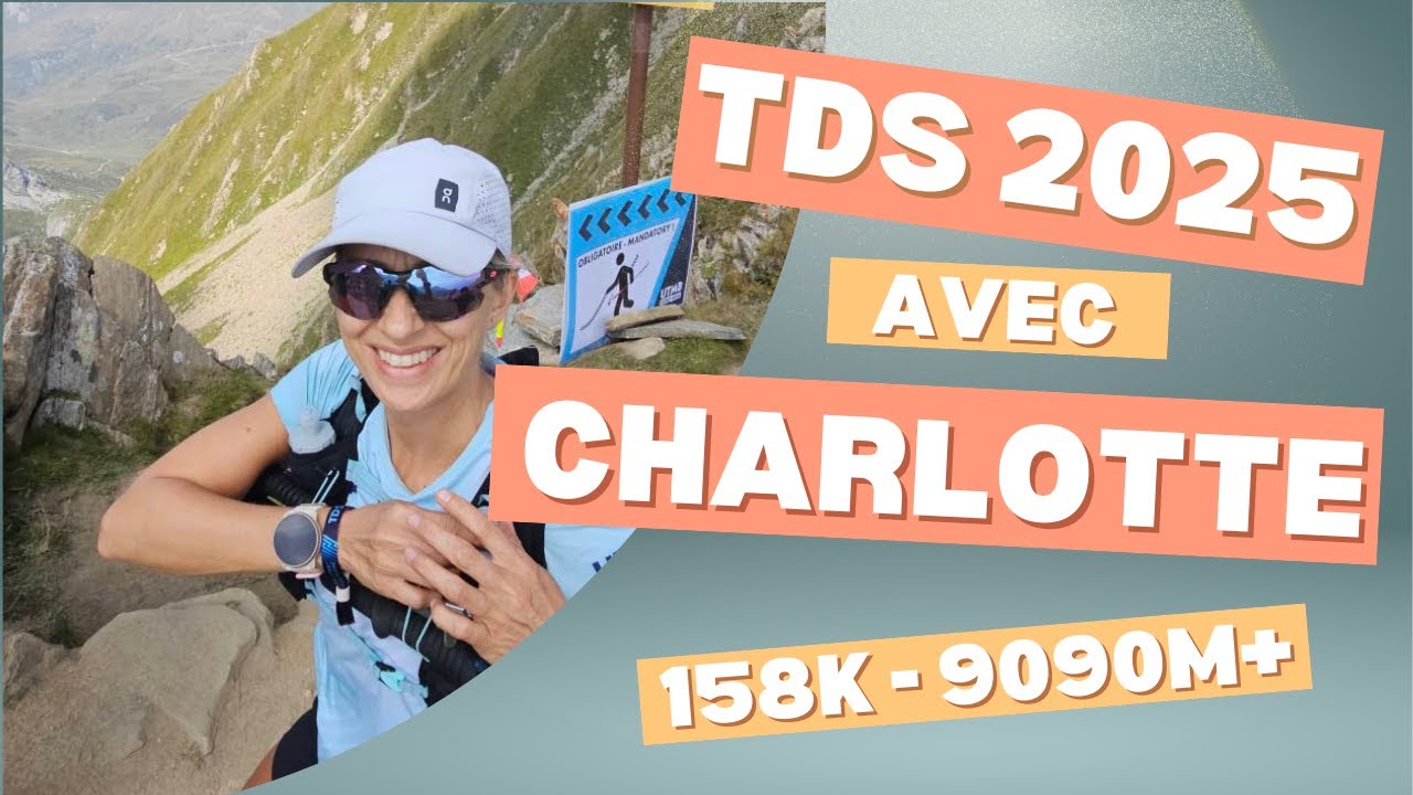 Ultra Complices : Inside la TDS 2025 avec Charlotte Naturally (UTMB). 158K, 9090m+.