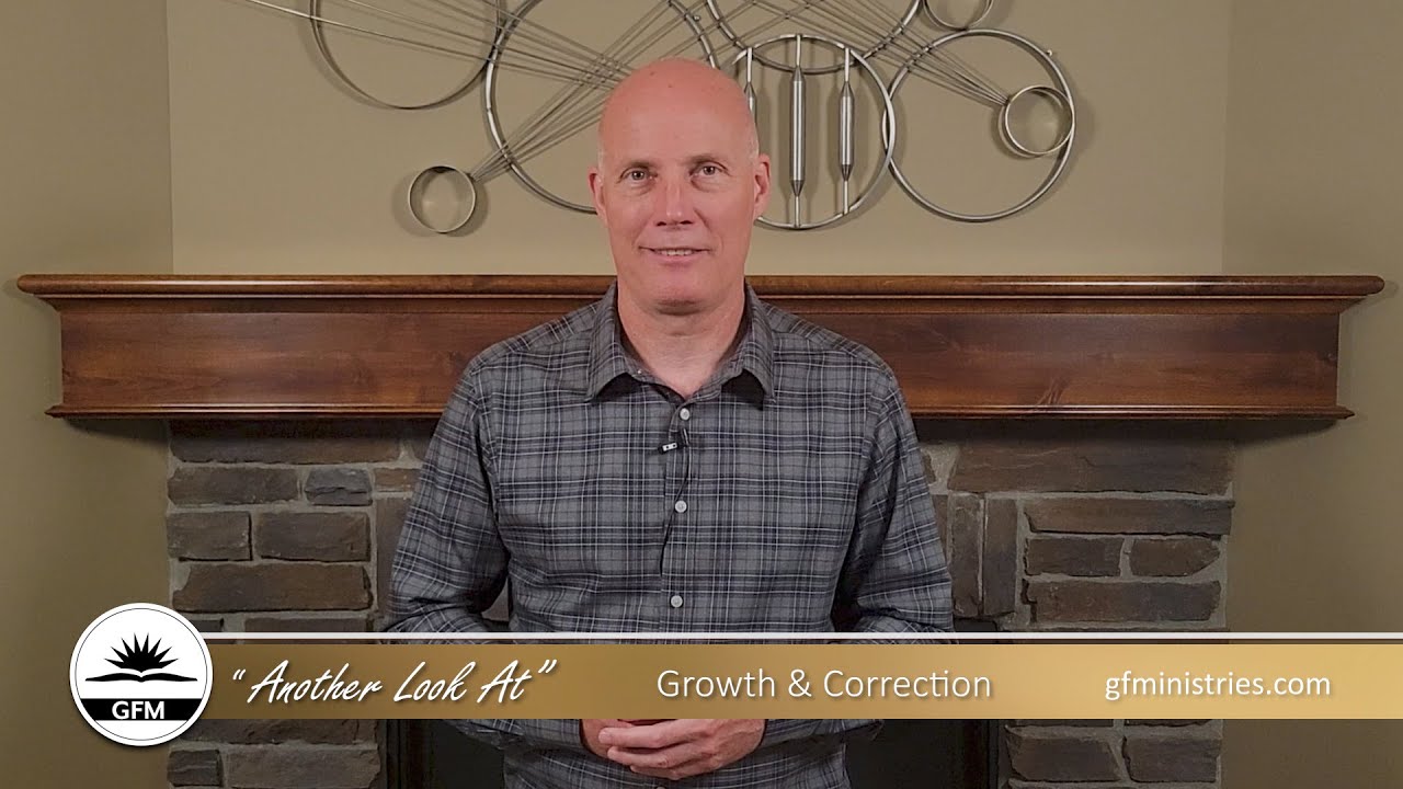 Another Look at Growth and Correction, Bible Study Teaching with George Farner