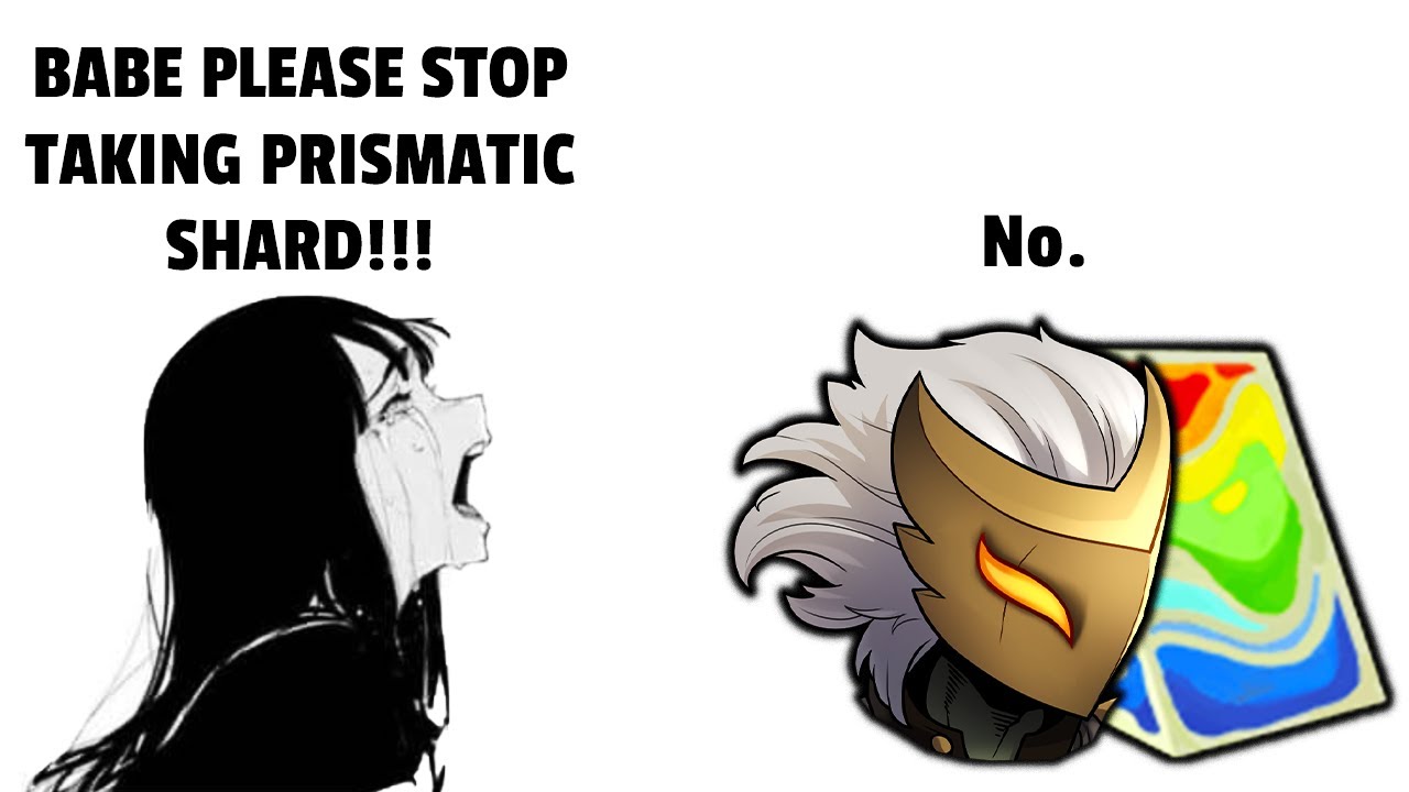 OMG! He Won't Stop Taking Prismatic Shard!!