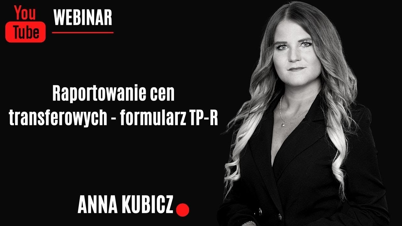 TP- R - raportowanie cen transferowych - nagranie z webinaru Anny Kubicz