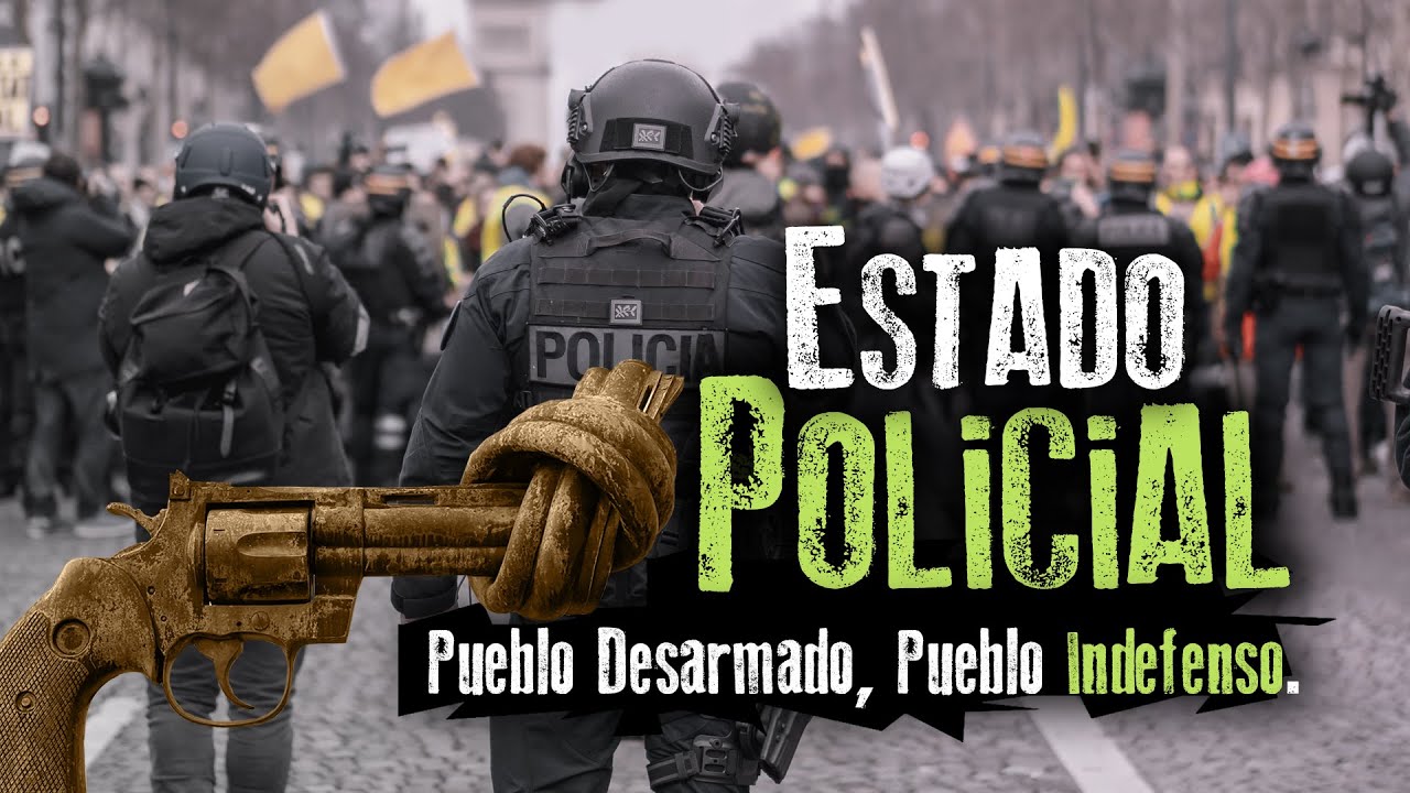 Estado Policial - Pueblo desarmado, pueblo indefenso.