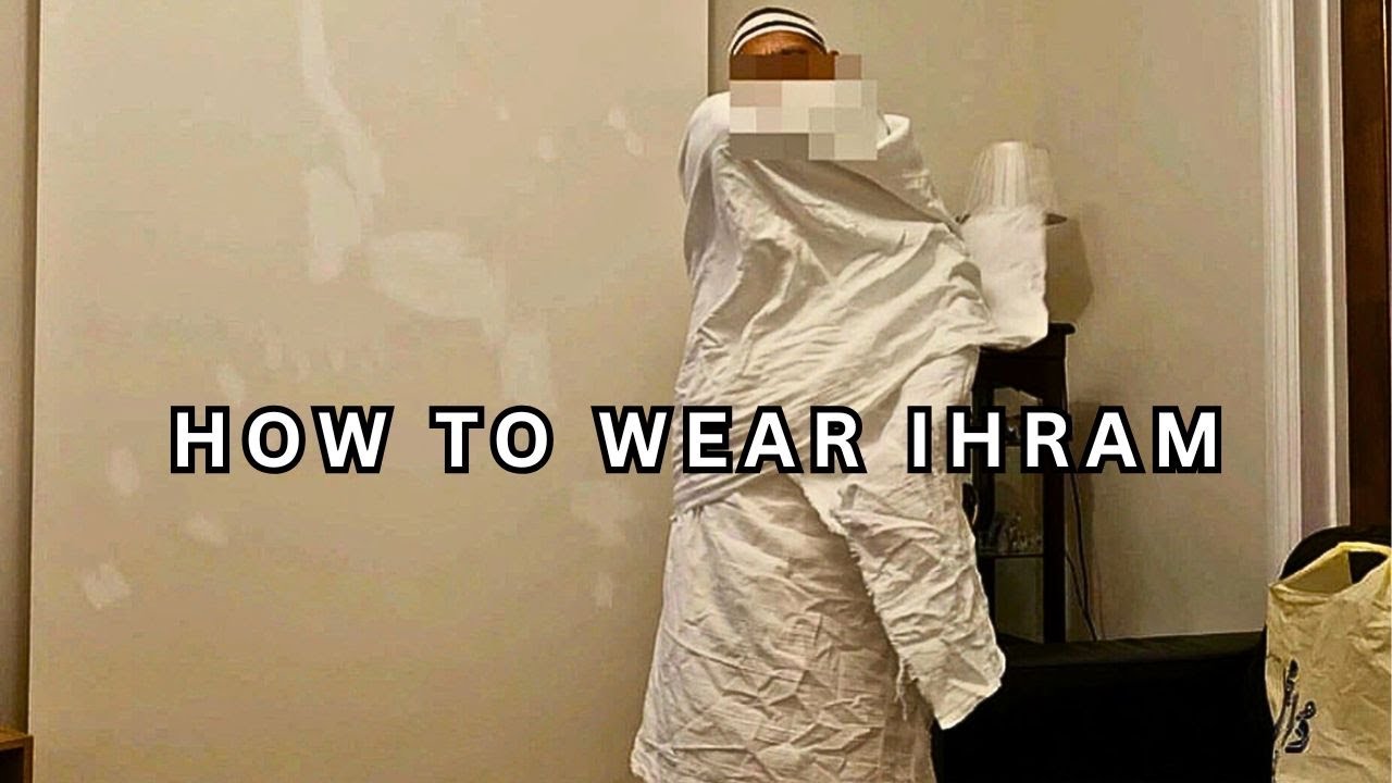 How to wear Ihram  for Umrah and Hajj