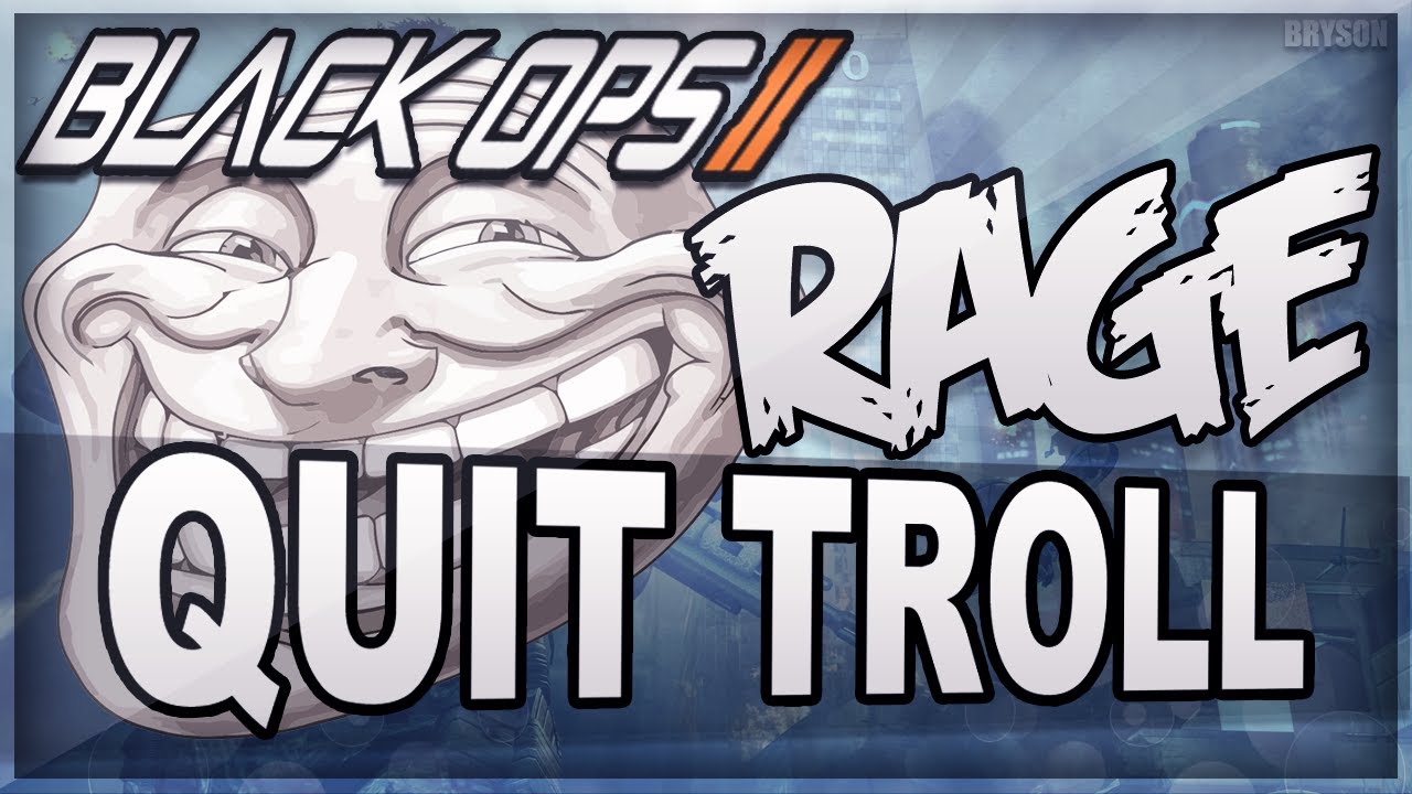 Black Ops 2 - Rage Quit Trolling! (Black Ops 2 Trolltage)