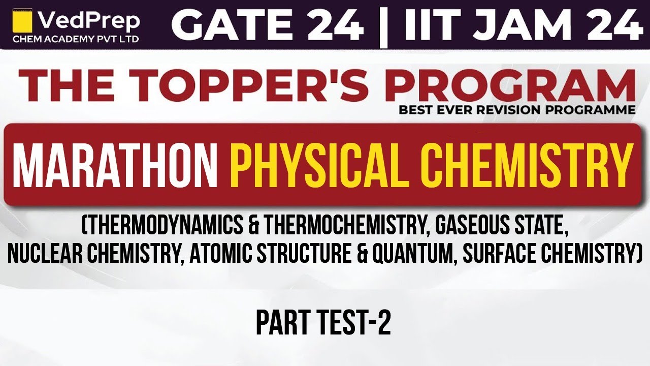 Marathon Physical Chemistry | GATE/IIT JAM 24 | Test-2 | The Topper's Program | VedPrep Chem Academy