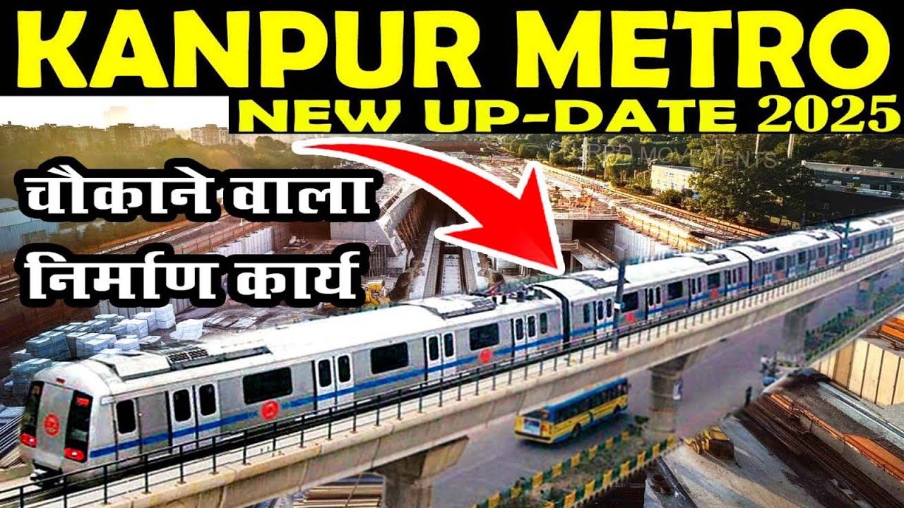 Kanpur Metro Project Work Update | Kanpur Central To Chunniganj Metro station