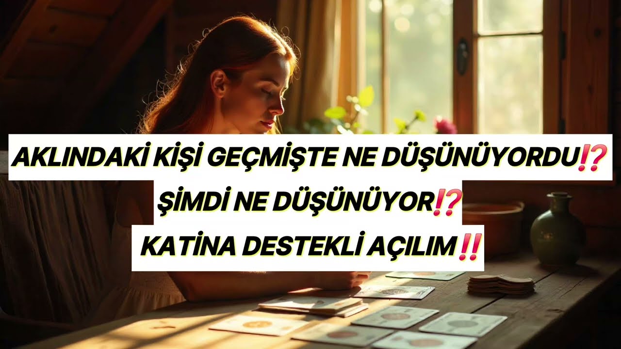 AKLINDAKİ KİŞİ GEÇMİŞTE NE DÜŞÜNÜYORDU⁉️ ŞİMDİ NE DÜŞÜNÜYOR⁉️ KATİNA DESTEKLİ AÇILIM‼️ #tarot 