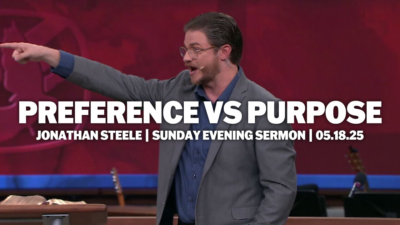 Preference vs Purpose | Jonathan Steele | Sunday Evening Sermon