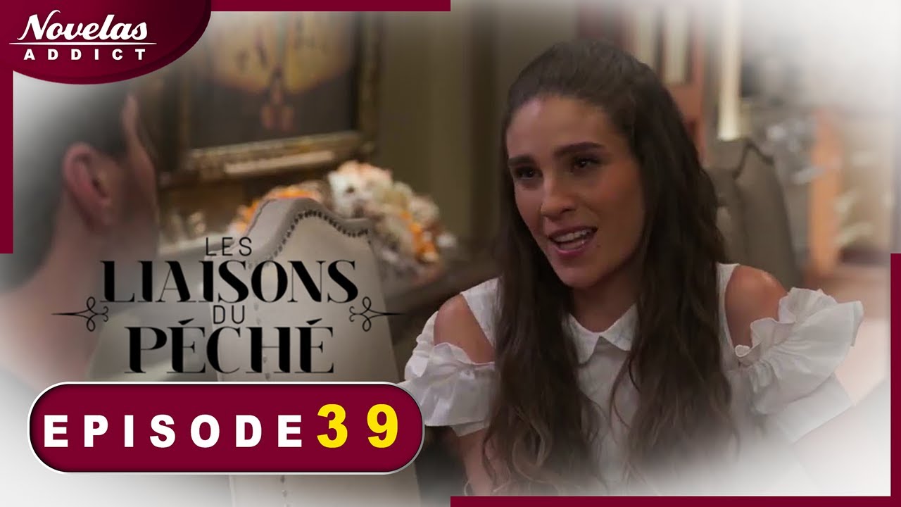 Les liaisons Du péché - Episode 39 - Novelas Complète en Francais en Francais