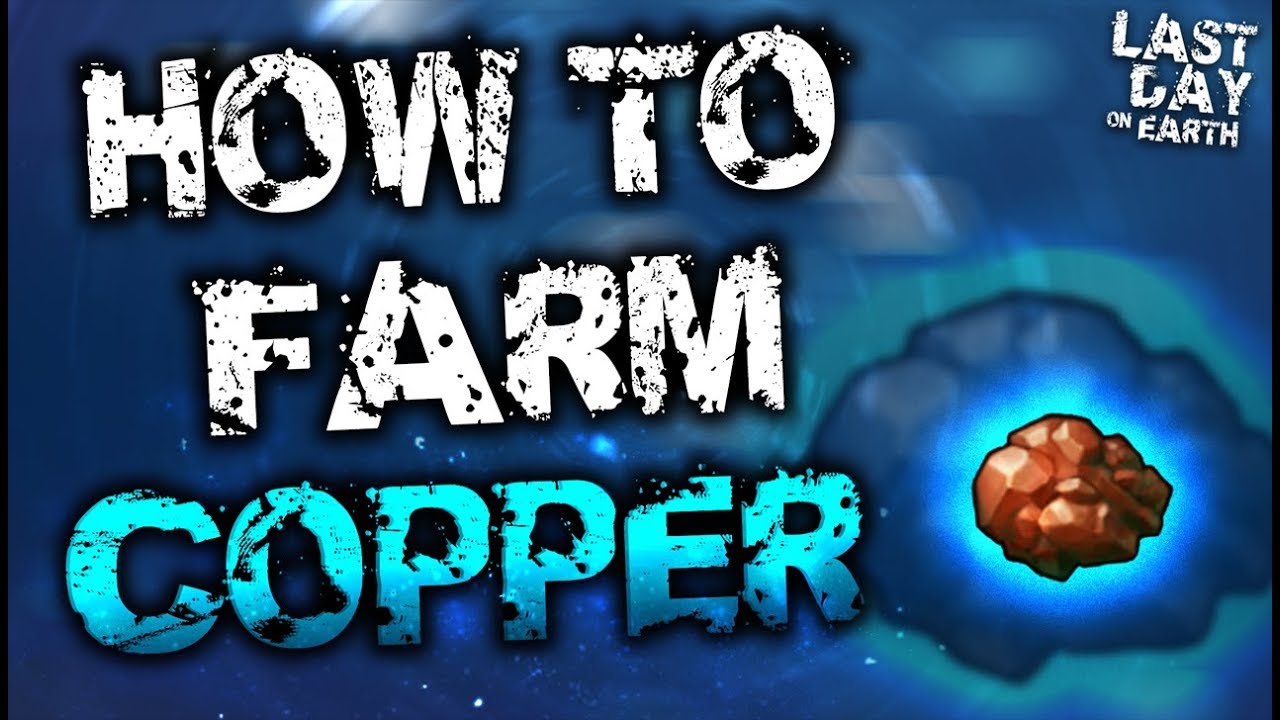 BEST WAY TO FARM COPPER - Last Day On Earth: Survival