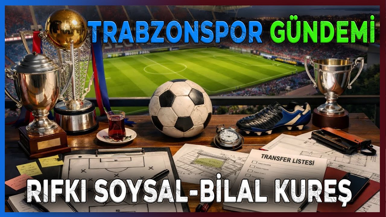 Trabzonspor Gündemi | Rıfkı Soysal | Trabzonspor 2-1 Kasımpaşa | Bilal Kureş
