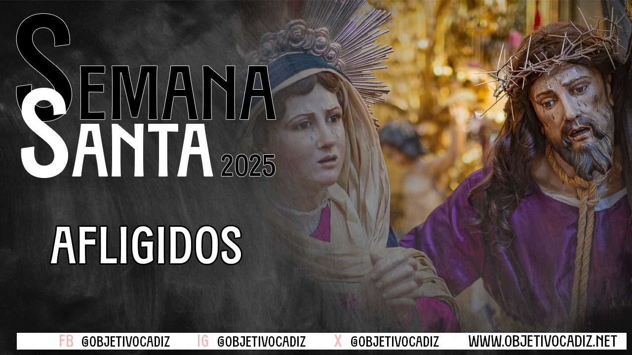 Nuestro Padre Jesús de los Afligidos y María Santísima de los Desconsuelos. 2025