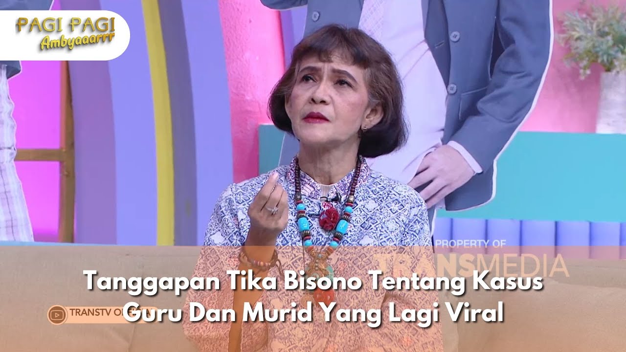 Tanggapan Tika Bisono Tentang Kasus Guru Dan Murid Yang Lagi Viral  - PAGI PAGI AMBYAR (2/10/24) P4