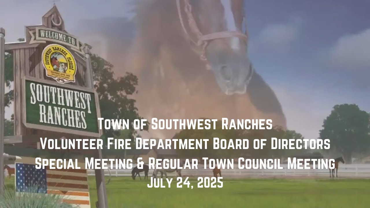 Southwest Ranches VFD Board of Directors Special Meeting Town Council Regular Meeting July 24, 2025