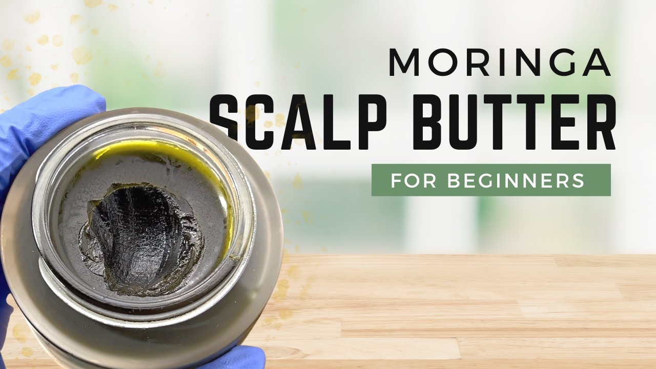DIY Moringa SCALP Butter/Treatment + HUGE GIVEAWAY 🎊