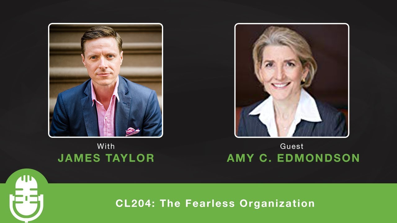 CL204: The Fearless Organization - Interview with Amy C. Edmondson