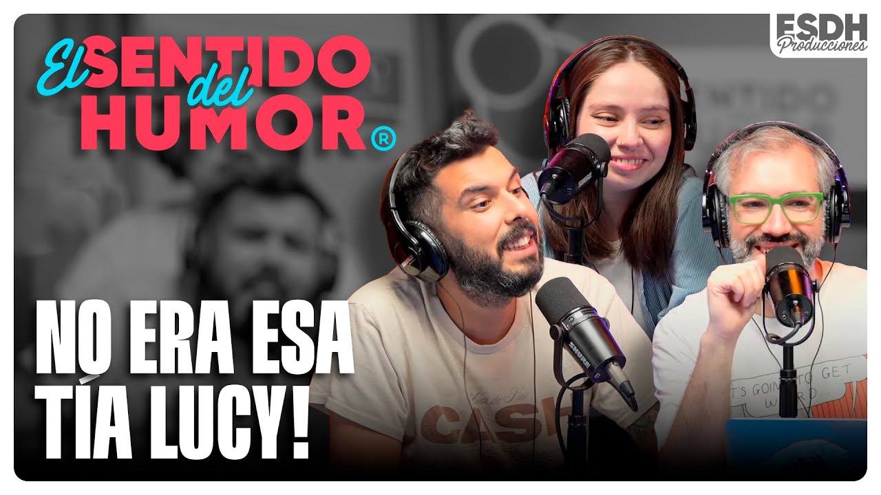 EL SENTIDO DEL HUMOR | No era esa tía Lucy | 5 de Diciembre de 2024