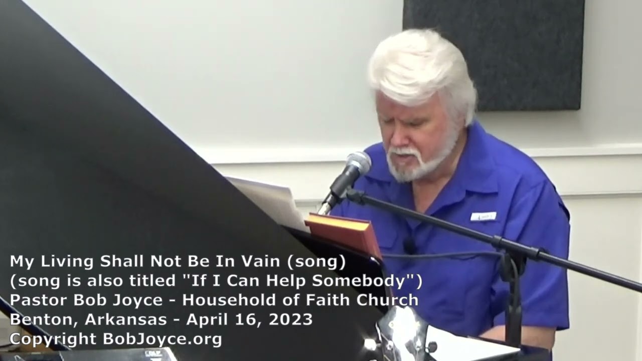 My Living Shall Not Be In Vain (song) - Pastor Bob Joyce - Household of Faith, Benton, Arkansas