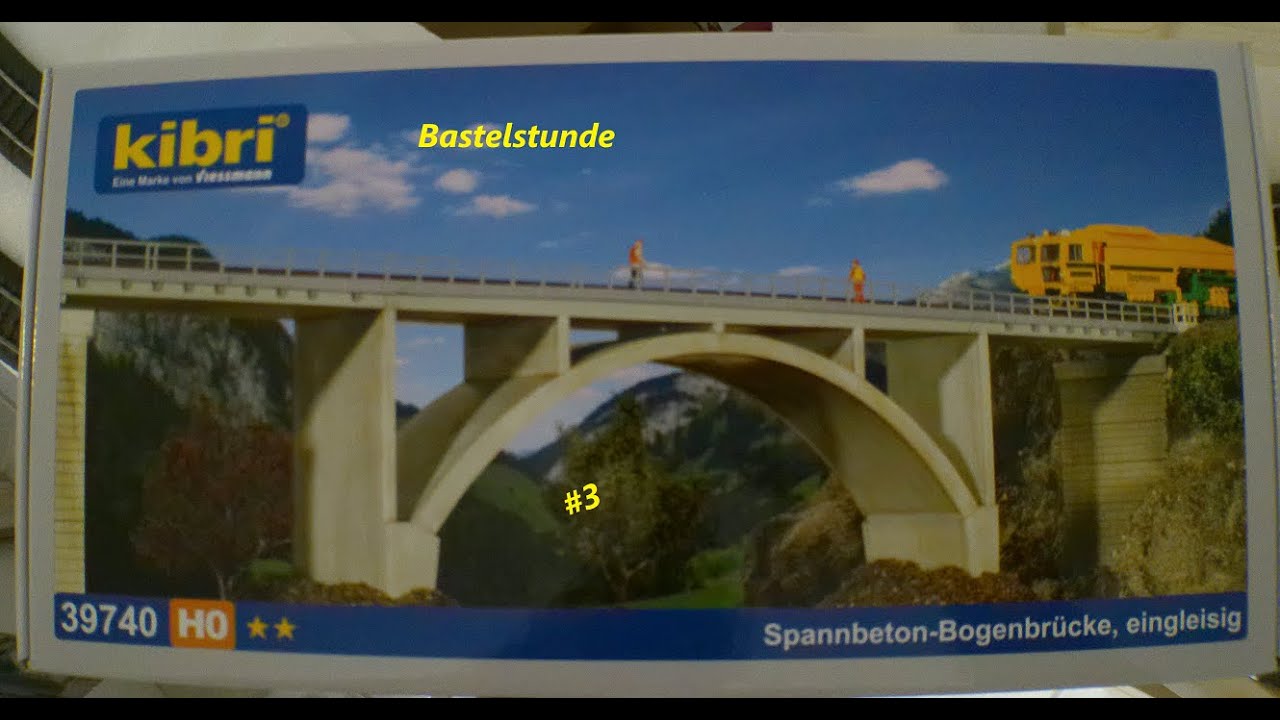 Bastelstunde #3 - Kibri 39740 - Spannbeton Bogenbrücke