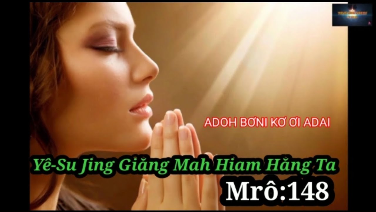 YÊ-SU JING GIĂNG MAH HIAM HĂNG TA -148- Hră Adoh Jrai