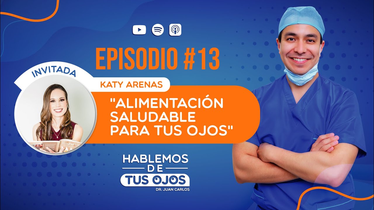 Podcast 👀- Alimentación Saludable para tus ojos / Nutrióloga Katy Arenas (Capítulo 13)