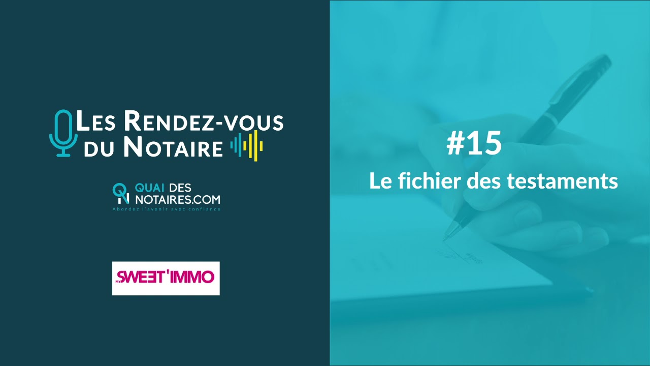 Les rendez-vous du notaire #15 : Le fichier des testaments
