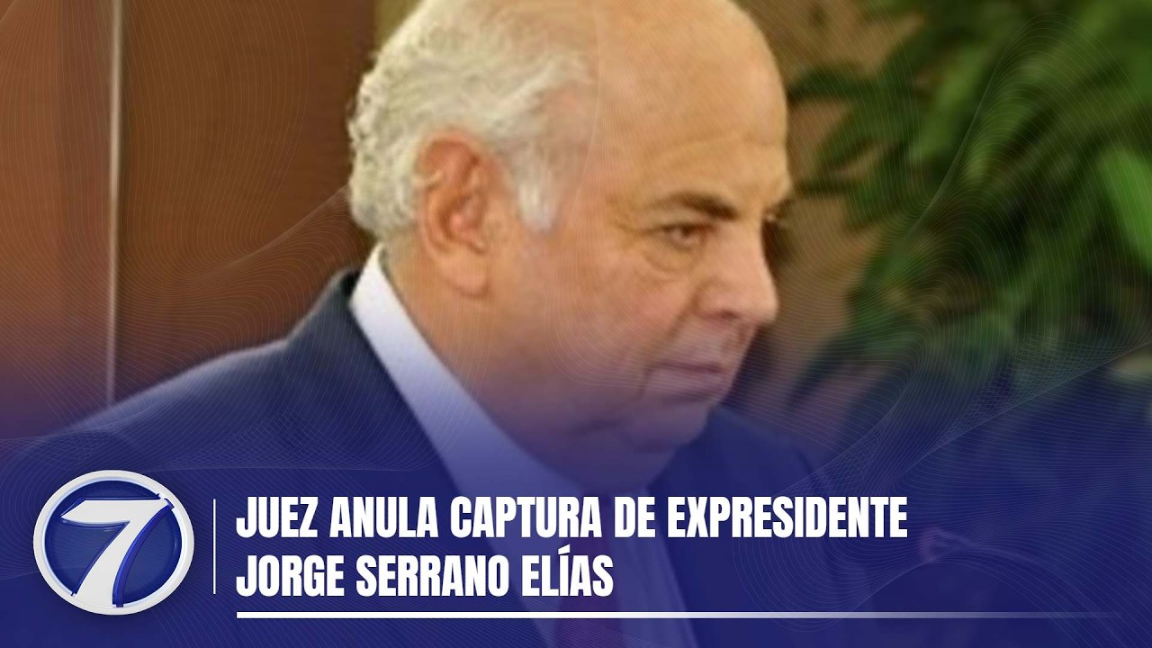 Juez anula captura de expresidente Jorge Serrano Elías