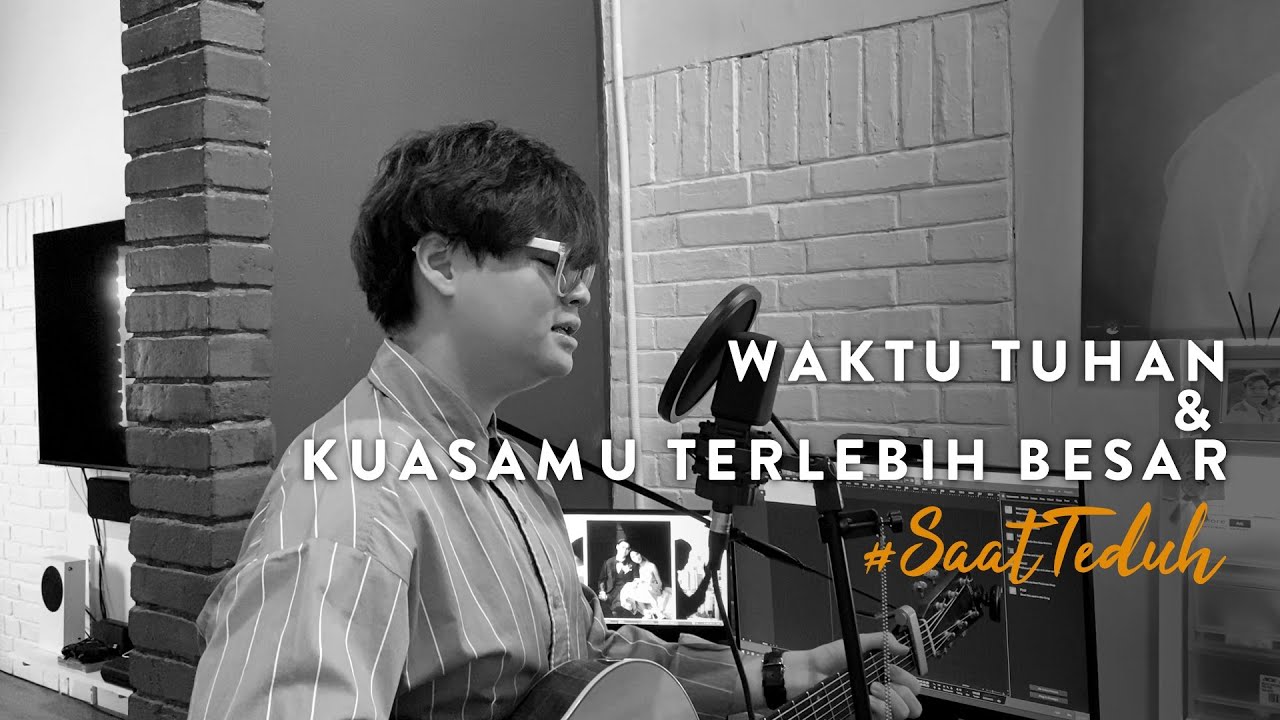 #SaatTeduh - Waktu Tuhan medley KuasaMu Terlebih Besar