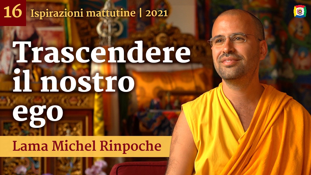 16 - Trascendere il nostro ego e trovare l'amore - Ispirazioni mattutine con Lama Michel