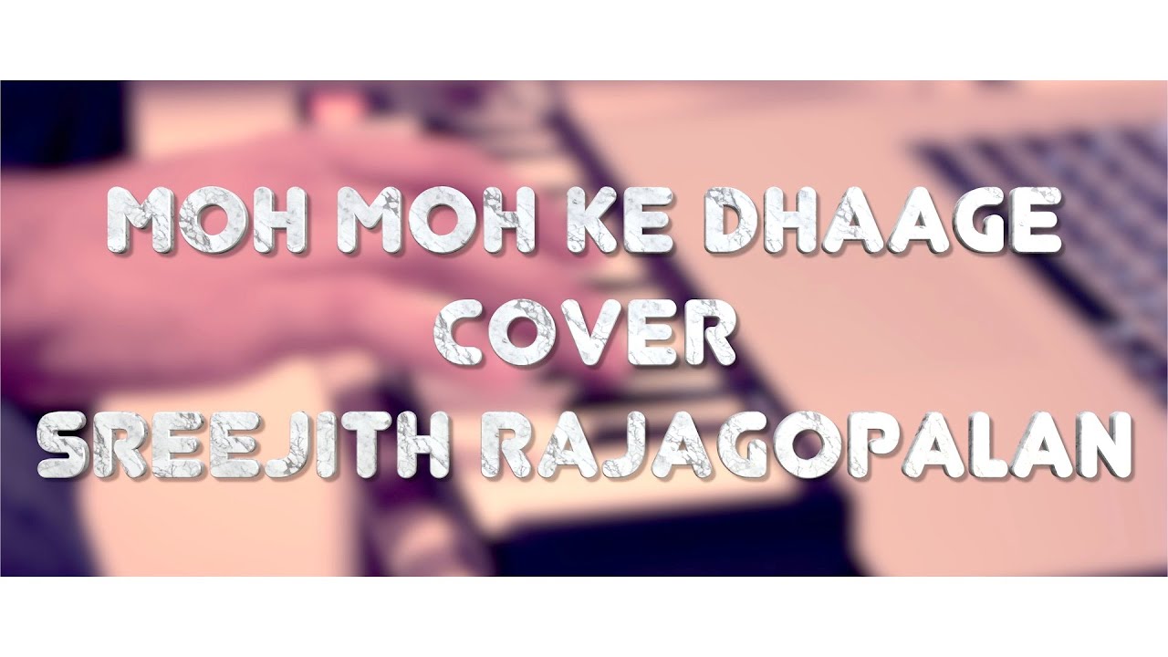MOH MOH KE DHAAGE - DUM LAGA KE HAISHA | ACOUSTIC COVER | SREEJITH RAJAGOPALAN