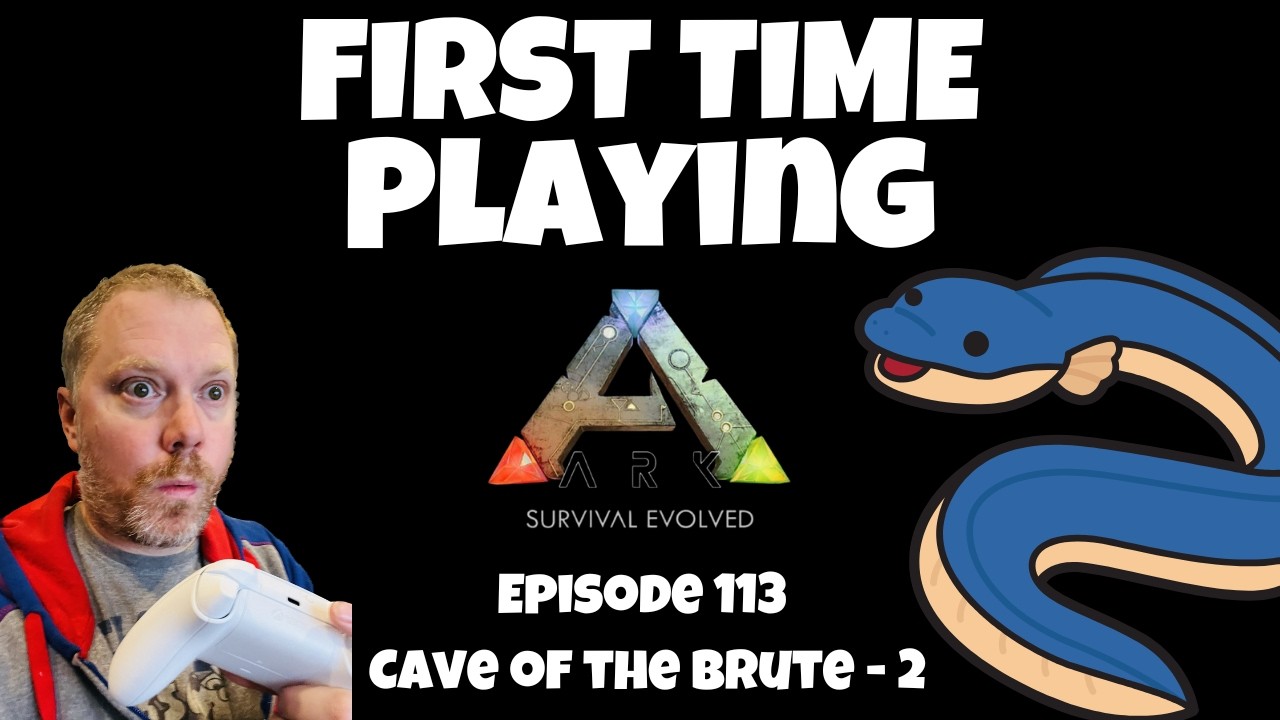 Ark Survival Evolved - First Time Playing - Ep 113 - Cave of the Brute Part 2