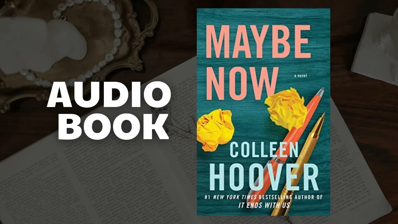 Maybe Now.P1 - Colleen Hoover - Audiobook Classic Read | Romance