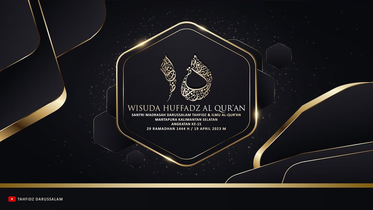 WISUDA KHATAMAN HUFFADZ AL-QUR'AN KE 15 SANTRI MADRASAH DARUSSALAM TAHFIDZ 19/04/2023
