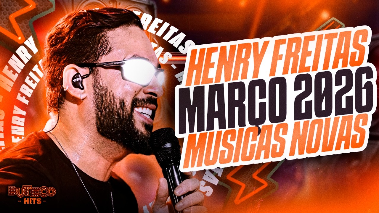 HENRY FREITAS REPERTÓRIO NOVO VERÃO 2026 - HENRY FREITAS MEDLEY - HENRY FREITAS MARÇO 2026
