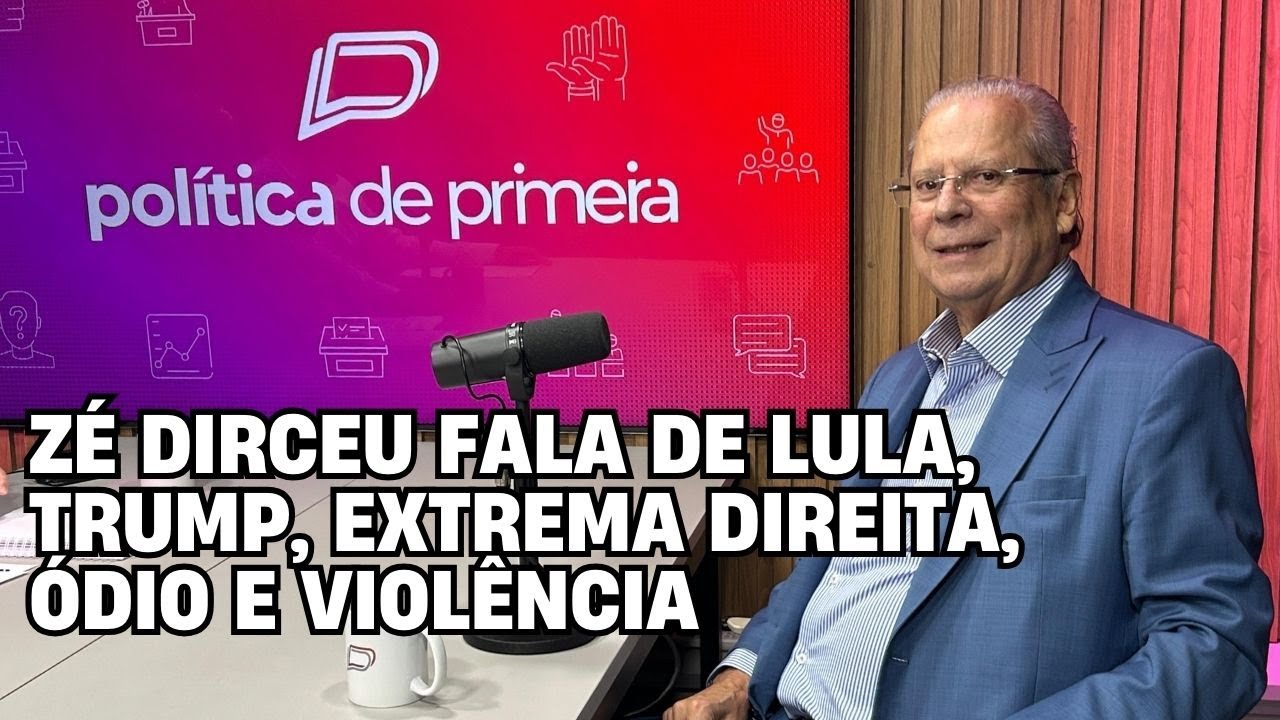 Zé Dirceu fala de Lula, Trump, extrema direita, ódio e violência l Política de Primeira