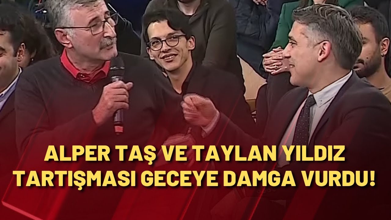 Alper Taş ile Taylan Yıldız arasında tartışma!