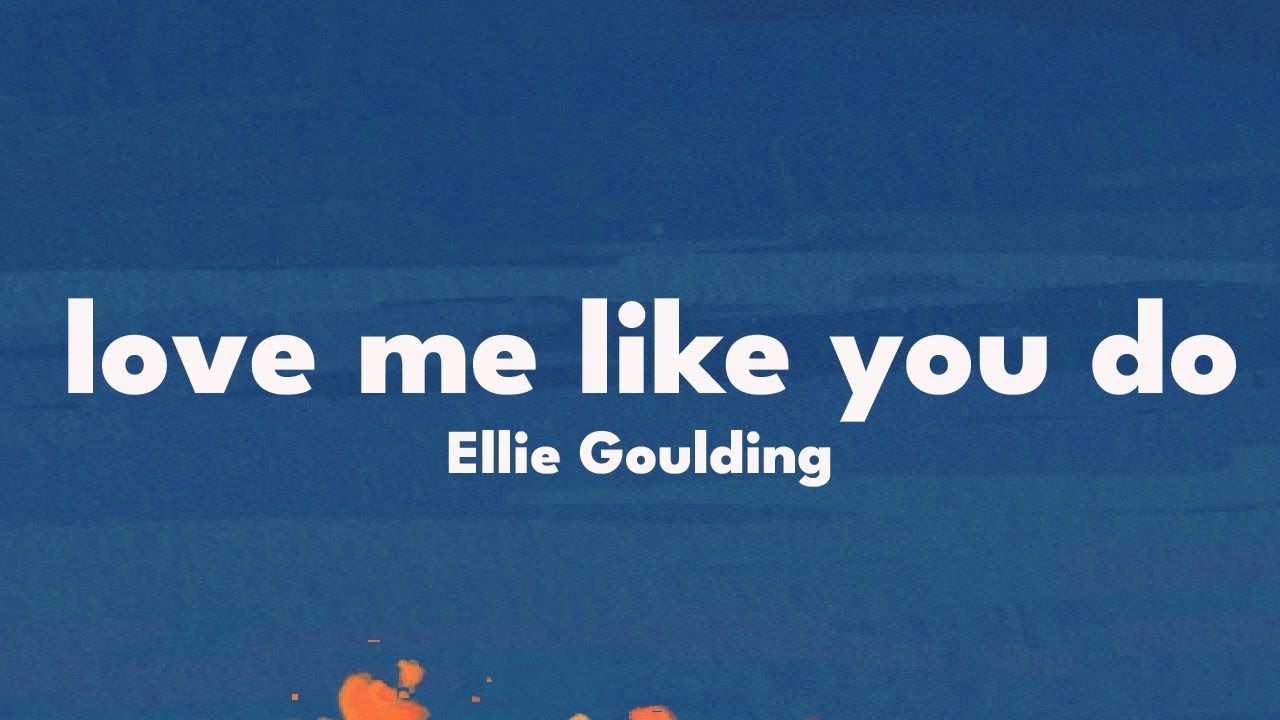 Ellie Goulding - Love Me Like You Do (Lyrics)